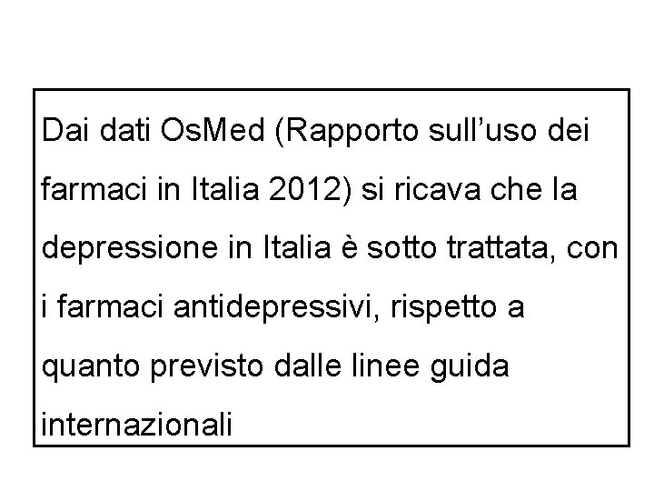 Dai dati Os. Med (Rapporto sull’uso dei farmaci in Italia 2012) si ricava che