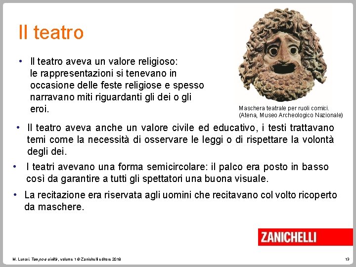 Il teatro • Il teatro aveva un valore religioso: le rappresentazioni si tenevano in