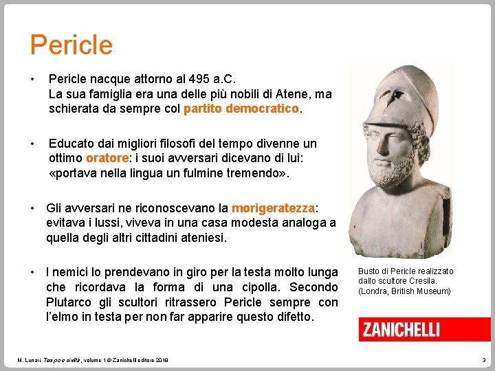 Pericle • Pericle nacque attorno al 495 a. C. La sua famiglia era una