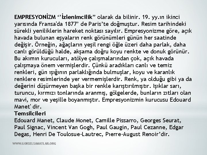EMPRESYONİZM ‘’İzlenimcilik” olarak da bilinir. 19. yy. ın ikinci yarısında Fransa'da 1877’ de Paris’te