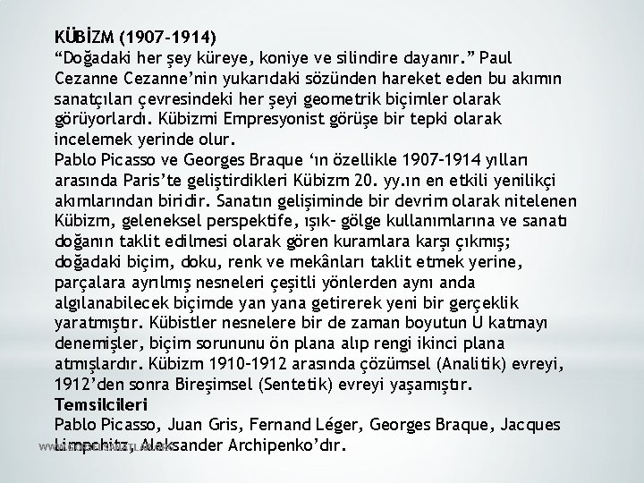 KÜBİZM (1907 -1914) “Doğadaki her şey küreye, koniye ve silindire dayanır. ” Paul Cezanne’nin
