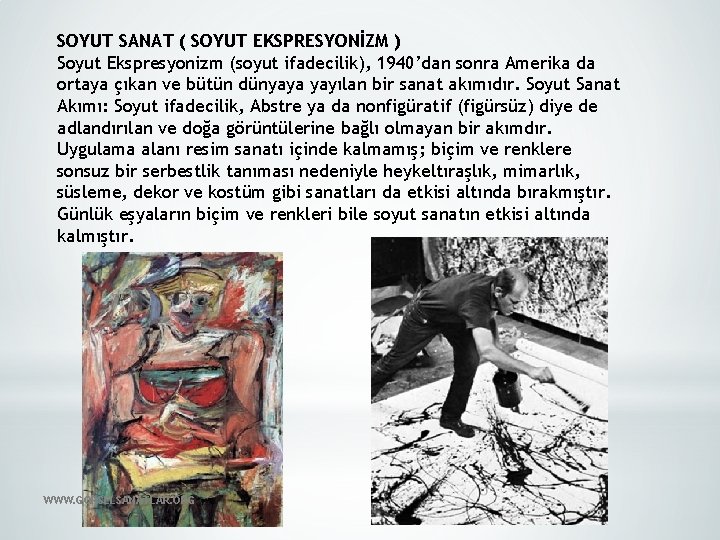 SOYUT SANAT ( SOYUT EKSPRESYONİZM ) Soyut Ekspresyonizm (soyut ifadecilik), 1940’dan sonra Amerika da