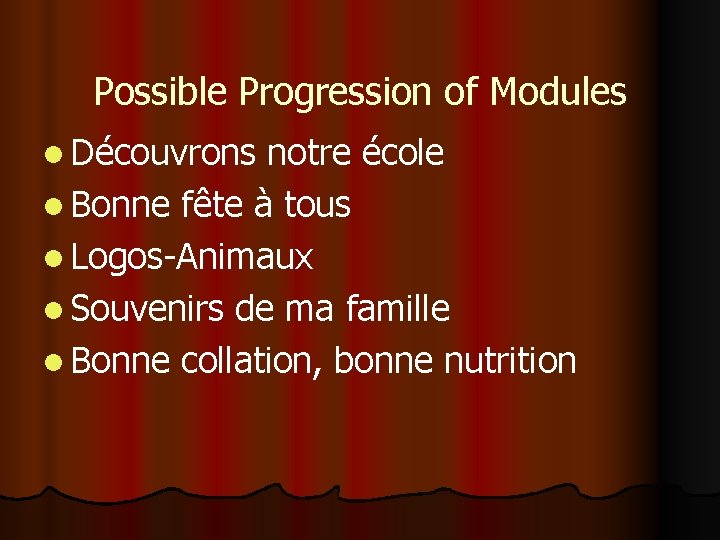 Possible Progression of Modules l Découvrons notre école l Bonne fête à tous l Possible Progression of Modules l Découvrons notre école l Bonne fête à tous l