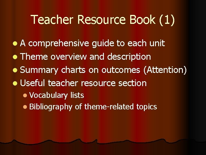 Teacher Resource Book (1) l. A comprehensive guide to each unit l Theme overview Teacher Resource Book (1) l. A comprehensive guide to each unit l Theme overview