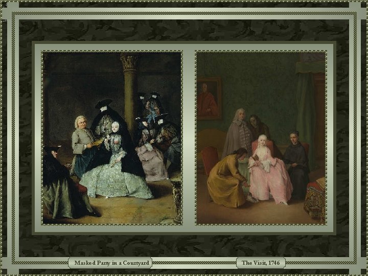 Masked Party in a Courtyard The Visit, 1746 Masked Party in a Courtyard The Visit, 1746