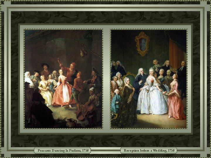Peasants Dancing la Furlana, 1750 Reception before a Wedding, 1750 Peasants Dancing la Furlana, 1750 Reception before a Wedding, 1750