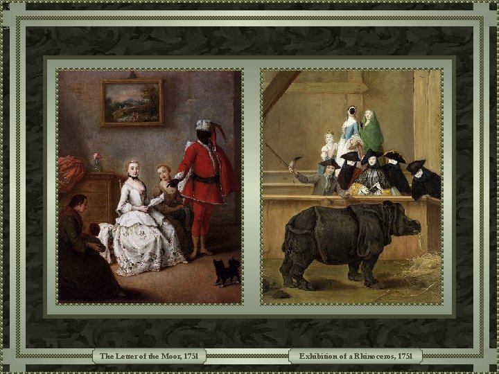 The Letter of the Moor, 1751 Exhibition of a Rhinoceros, 1751 The Letter of the Moor, 1751 Exhibition of a Rhinoceros, 1751