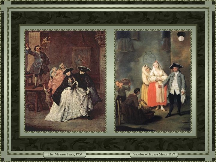 The Mountebank, 1757 Vendor of Roast Meat, 1757 The Mountebank, 1757 Vendor of Roast Meat, 1757