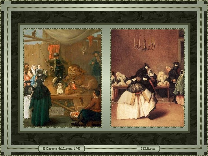 Il Casotto del Leone, 1762 Il Ridotto Il Casotto del Leone, 1762 Il Ridotto