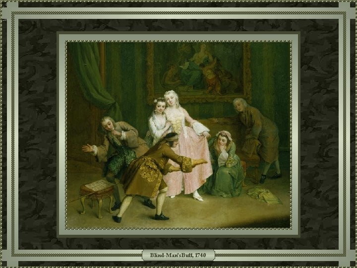 Blind-Man’s. Buff, 1740 Blind-Man’s. Buff, 1740