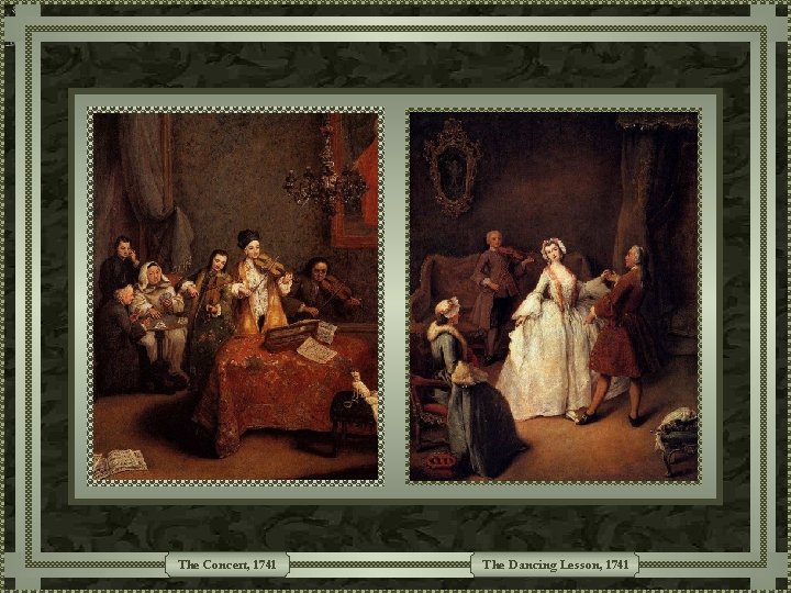The Concert, 1741 The Dancing Lesson, 1741 The Concert, 1741 The Dancing Lesson, 1741