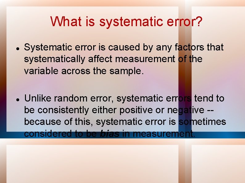 What is systematic error? Systematic error is caused by any factors that systematically affect