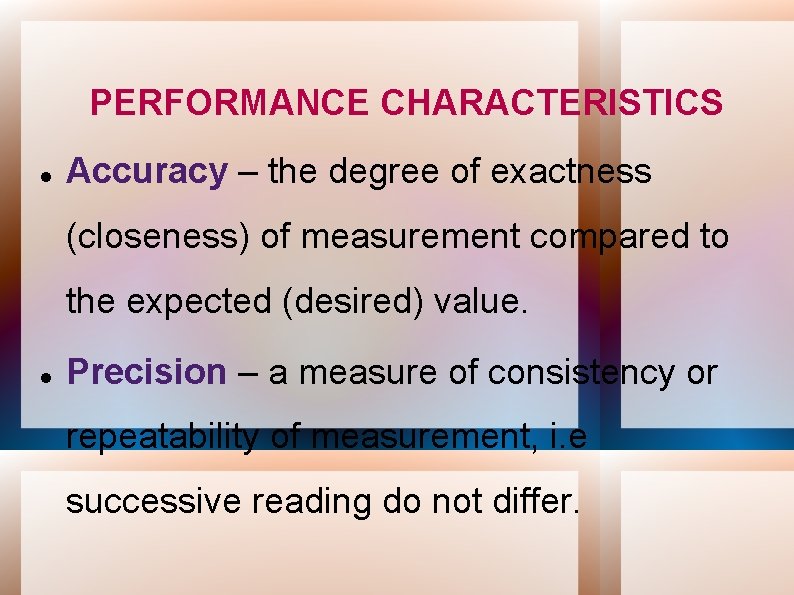 PERFORMANCE CHARACTERISTICS Accuracy – the degree of exactness (closeness) of measurement compared to the