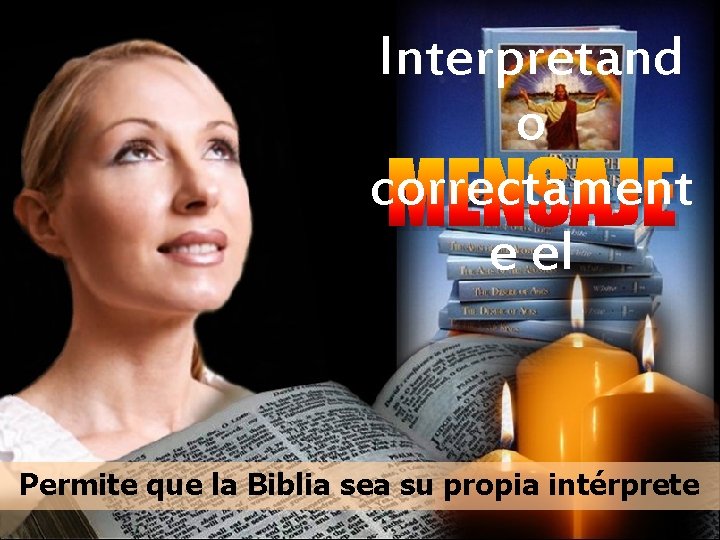 Interpretand o correctament MENSAJE e el Permite que la Biblia sea su propia intérprete