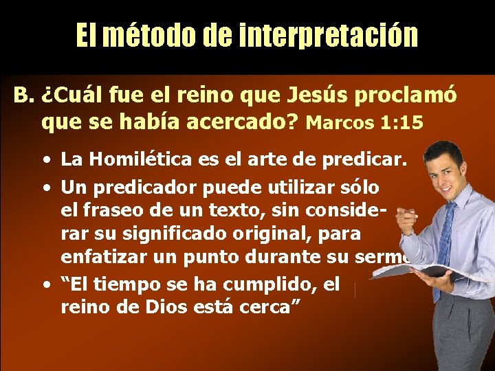 El método de interpretación B. ¿Cuál fue el reino que Jesús proclamó que se