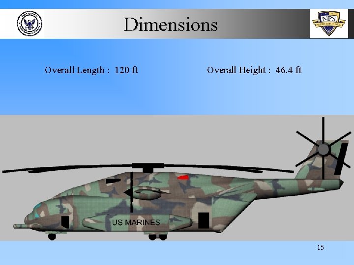 Dimensions Overall Length : 120 ft Overall Height : 46. 4 ft 15 