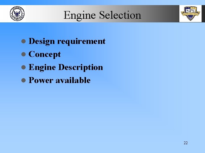 Engine Selection l Design requirement l Concept l Engine Description l Power available 22