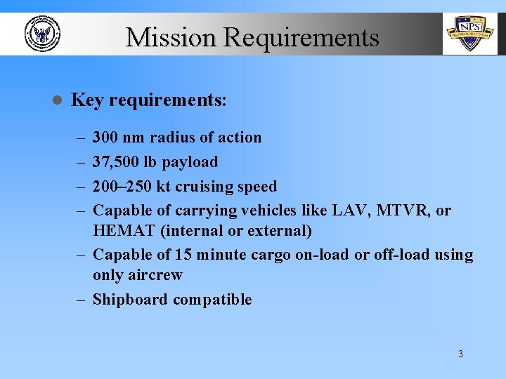 Mission Requirements l Key requirements: – – 300 nm radius of action 37, 500