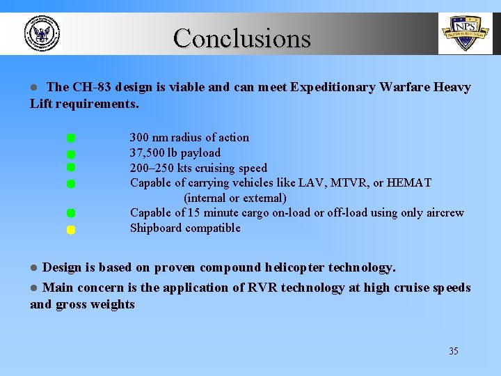 Conclusions The CH-83 design is viable and can meet Expeditionary Warfare Heavy Lift requirements.