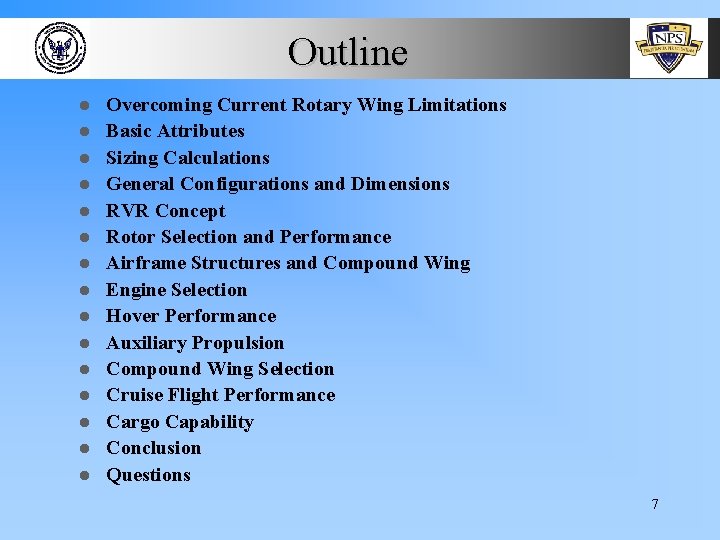 Outline l l l l Overcoming Current Rotary Wing Limitations Basic Attributes Sizing Calculations