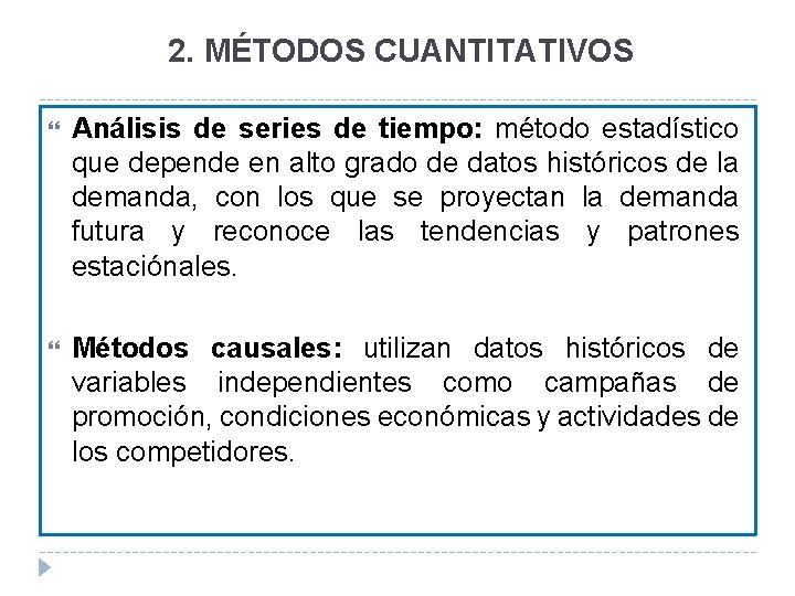 2. MÉTODOS CUANTITATIVOS Análisis de series de tiempo: método estadístico que depende en alto