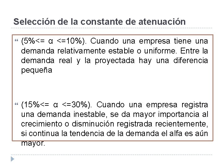 Selección de la constante de atenuación (5%<= α <=10%). Cuando una empresa tiene una