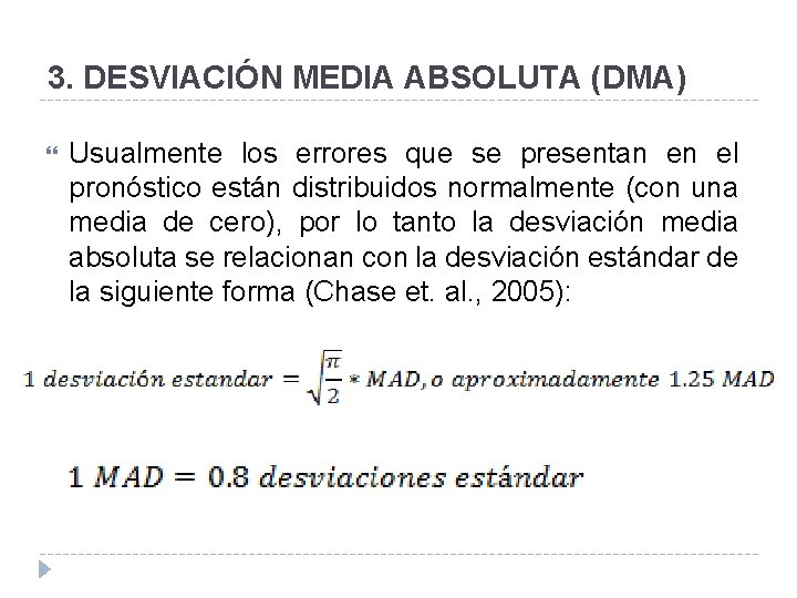 3. DESVIACIÓN MEDIA ABSOLUTA (DMA) Usualmente los errores que se presentan en el pronóstico