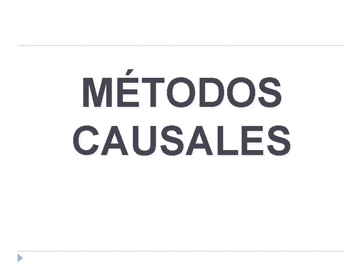 MÉTODOS CAUSALES 