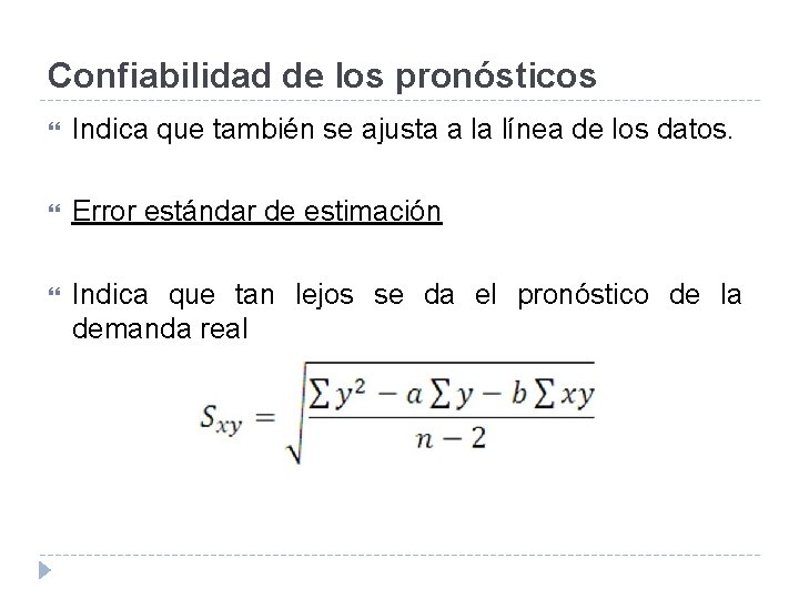 Confiabilidad de los pronósticos Indica que también se ajusta a la línea de los