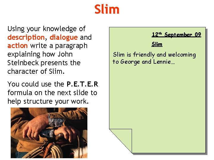 Slim Using your knowledge of description, dialogue and action write a paragraph explaining how Slim Using your knowledge of description, dialogue and action write a paragraph explaining how