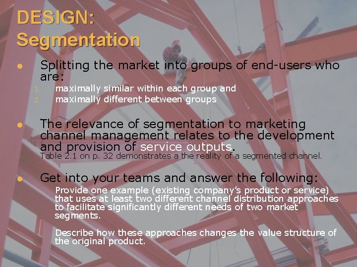 DESIGN: Segmentation l Splitting the market into groups of end-users who are: 1. 2.