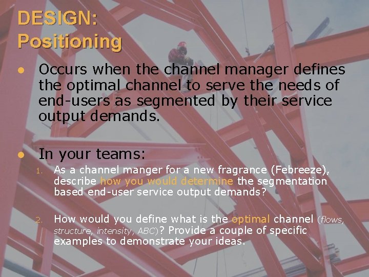 DESIGN: Positioning l Occurs when the channel manager defines the optimal channel to serve