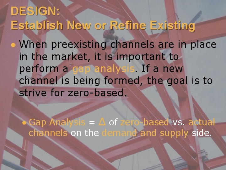 DESIGN: Establish New or Refine Existing l When preexisting channels are in place in