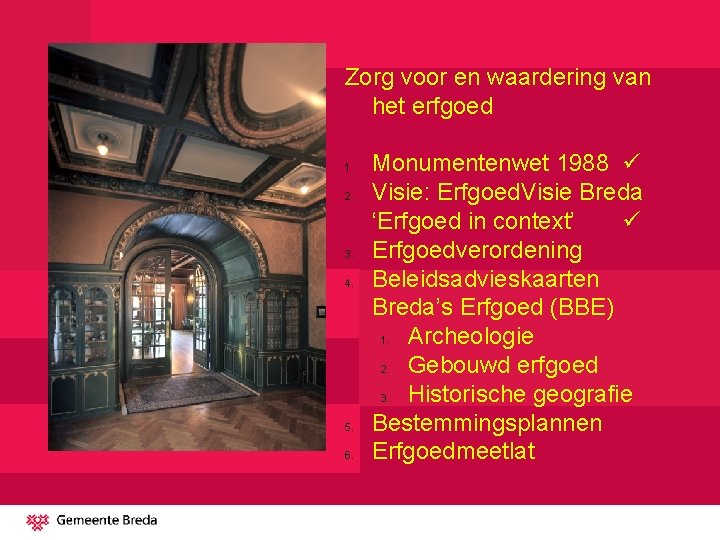 Zorg voor en waardering van het erfgoed 1. 2. 3. 4. 5. 6. Monumentenwet