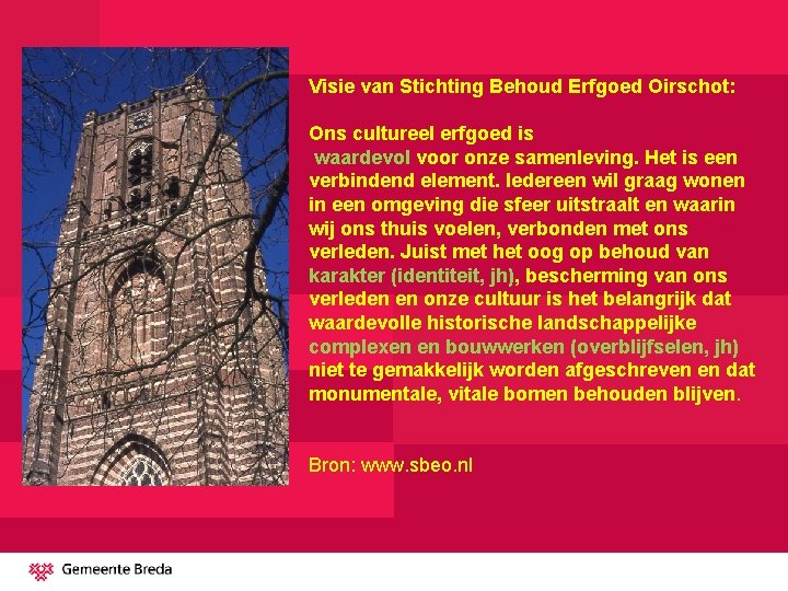 Visie van Stichting Behoud Erfgoed Oirschot: Ons cultureel erfgoed is waardevol voor onze samenleving.