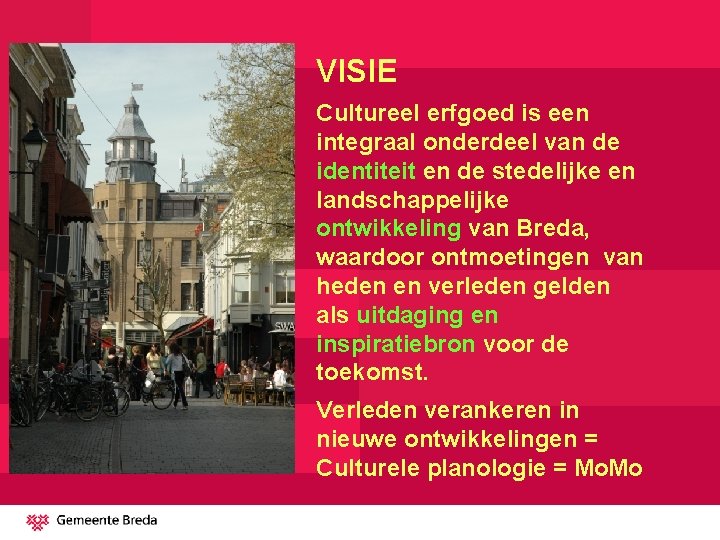 VISIE Cultureel erfgoed is een integraal onderdeel van de identiteit en de stedelijke en