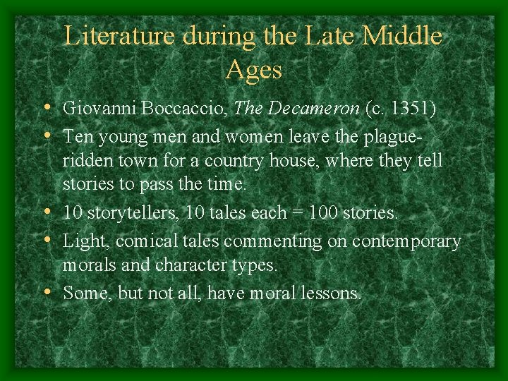 Literature during the Late Middle Ages • Giovanni Boccaccio, The Decameron (c. 1351) •