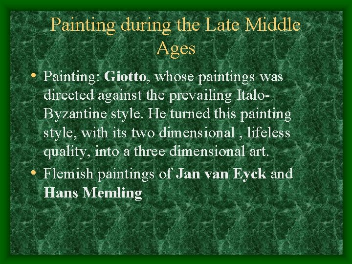 Painting during the Late Middle Ages • Painting: Giotto, whose paintings was directed against