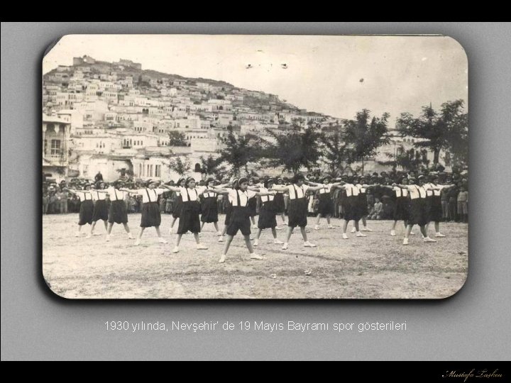 1930 yılında, Nevşehir’ de 19 Mayıs Bayramı spor gösterileri 