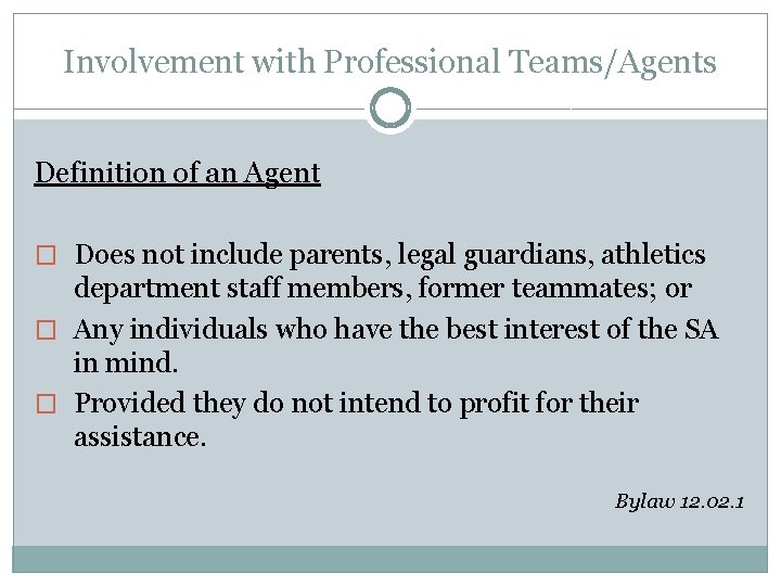 Involvement with Professional Teams/Agents Definition of an Agent � Does not include parents, legal