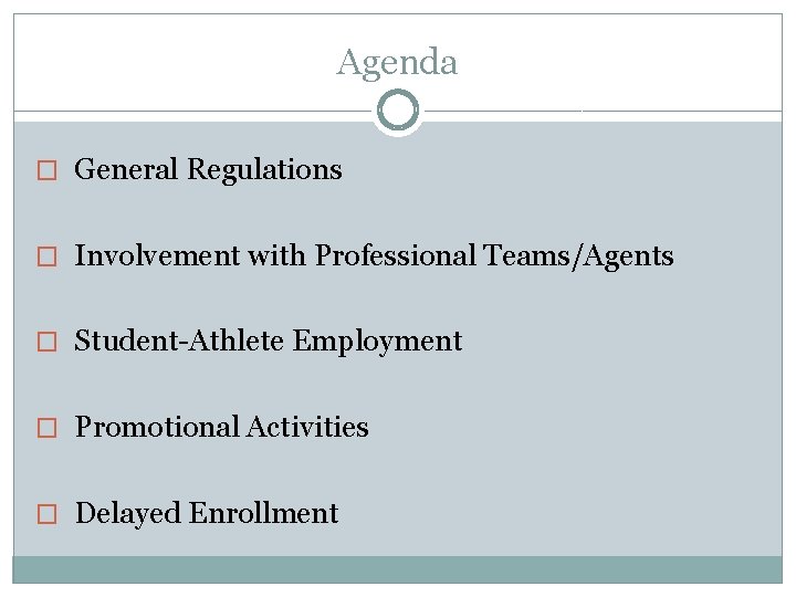 Agenda � General Regulations � Involvement with Professional Teams/Agents � Student-Athlete Employment � Promotional