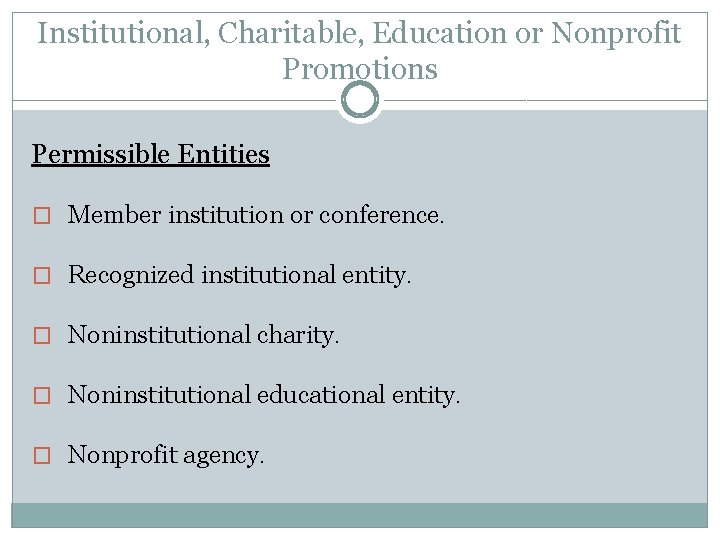 Institutional, Charitable, Education or Nonprofit Promotions Permissible Entities � Member institution or conference. �