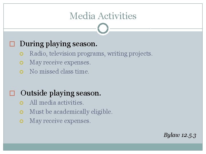 Media Activities � During playing season. Radio, television programs, writing projects. May receive expenses.