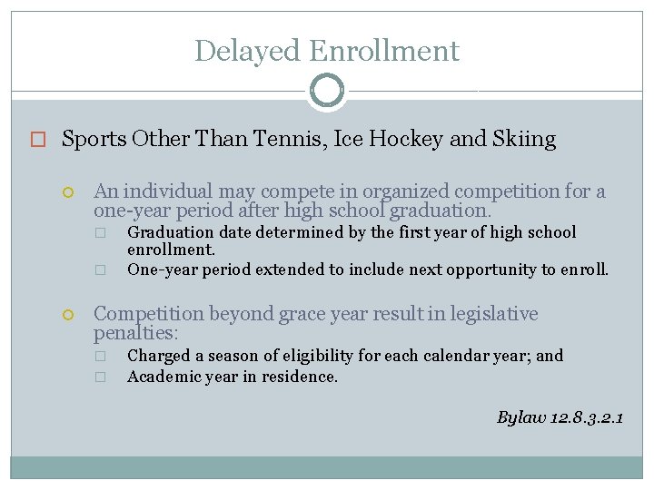 Delayed Enrollment � Sports Other Than Tennis, Ice Hockey and Skiing An individual may