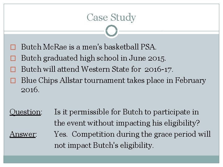 Case Study � Butch Mc. Rae is a men's basketball PSA. � Butch graduated