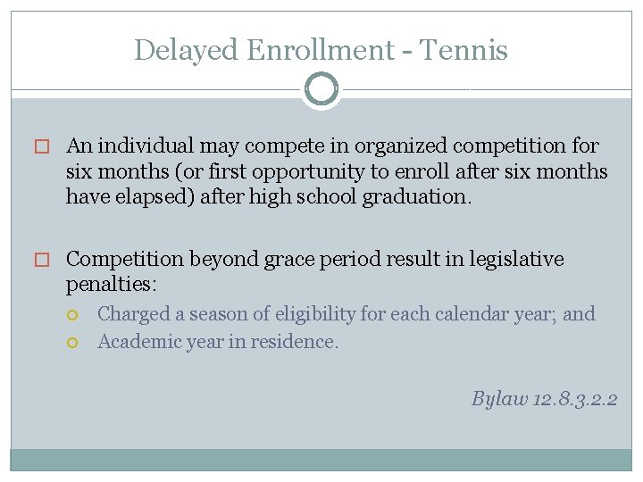 Delayed Enrollment - Tennis � An individual may compete in organized competition for six