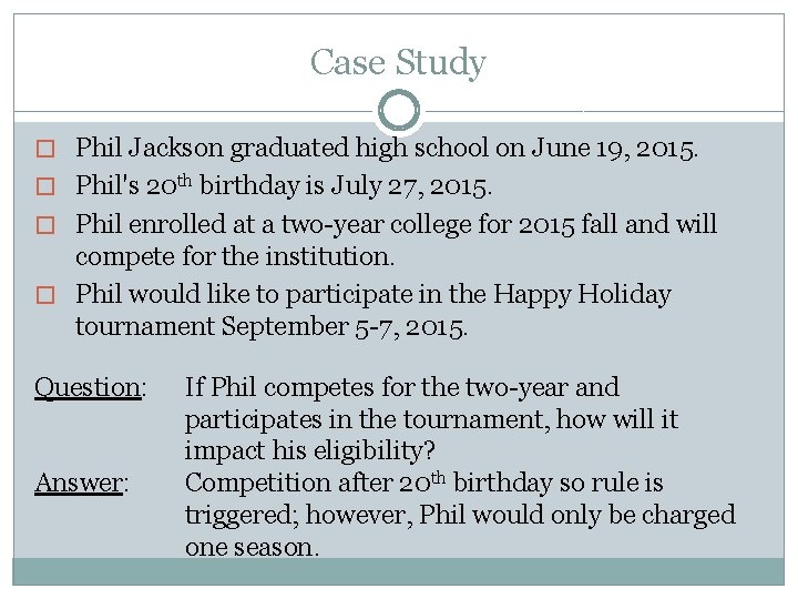 Case Study � Phil Jackson graduated high school on June 19, 2015. � Phil's