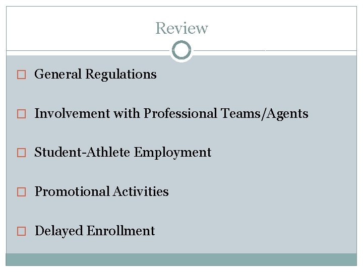 Review � General Regulations � Involvement with Professional Teams/Agents � Student-Athlete Employment � Promotional