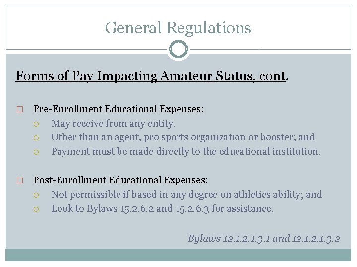 General Regulations Forms of Pay Impacting Amateur Status, cont. � Pre-Enrollment Educational Expenses: May