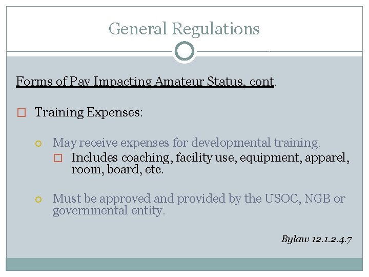 General Regulations Forms of Pay Impacting Amateur Status, cont. � Training Expenses: May receive